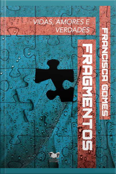Fragmentos - Vidas, Amores E Verdades