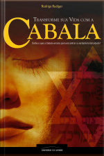 Transforme Sua Vida Com A Cabala