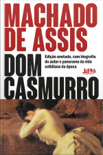 Dom Casmurro: Edição Anotada, Com Biografia Do Autor E Panorama Da Vida Cotidiana Da Época