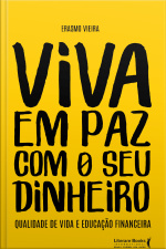 Viva Em Paz Com O Seu Dinheiro: Qualidade De Vida E Educação Financeira