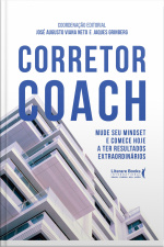 Corretor Coach: Mude Seu Mindset E Comece Hoje A Ter Resultados Extraordinários