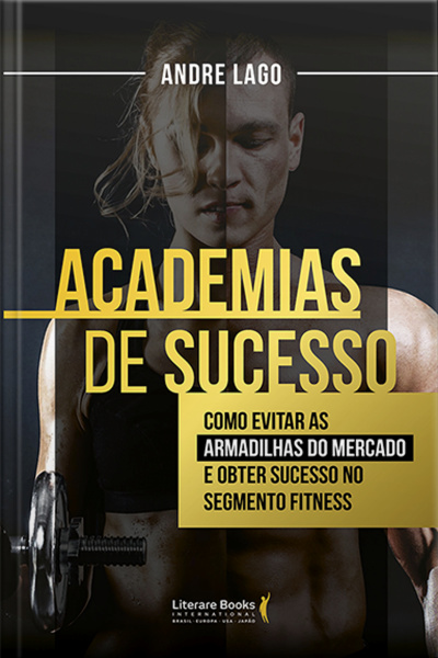 Academias De Sucesso: Como Evitar As Armadilhas Do Mercado E Obter Sucesso No Segmento Fitness