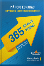 365 Dicas De Vendas: Melhore Suas Vendas Dia A Dia, Dica A Dica