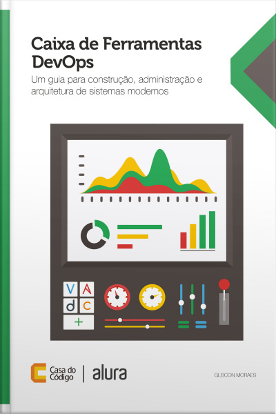Caixa De Ferramentas Devops: Um Guia Para Construção, Administração E Arquitetura De Sistemas Modernos