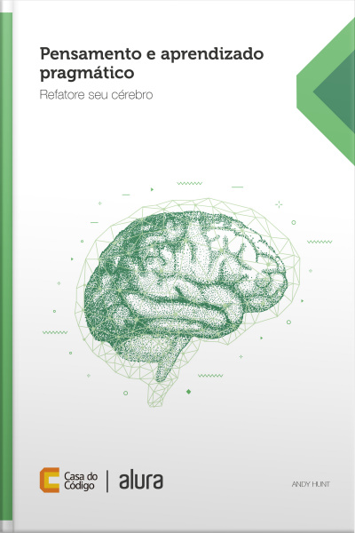 Pensamento E Aprendizado Pragmático: Refatore Seu Cérebro