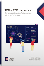 Tdd E Bdd Na Prática: Construa Aplicações Ruby Usando Rspec E Cucumber