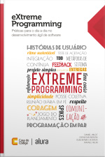 Extreme Programming: Práticas Para O Dia A Dia No Desenvolvimento Ágil De Software