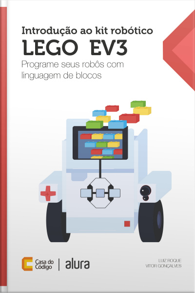 Introdução Ao Kit Robótico Lego® Ev3: Programe Seus Robôs Com Linguagem De Blocos