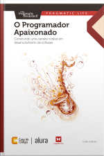 O Programador Apaixonado: Construindo Uma Carreira Notável Em Desenvolvimento De Software