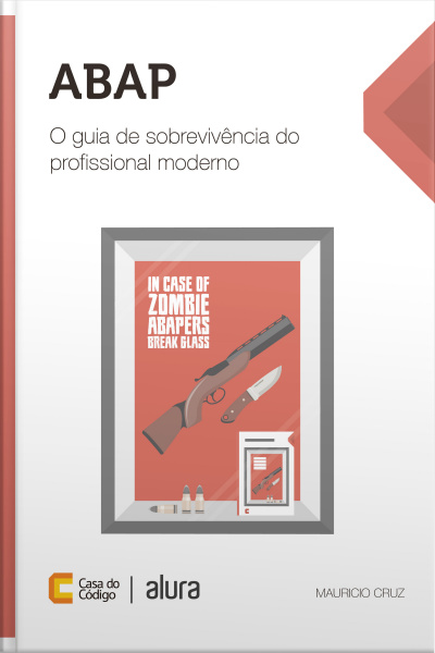 Abap: O Guia De Sobrevivência Do Profissional Moderno