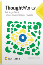 Thoughtworks Antologia Brasil: Histórias De Aprendizado E Inovação