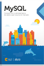 Mysql: Comece Com O Principal Banco De Dados Open Source Do Mercado