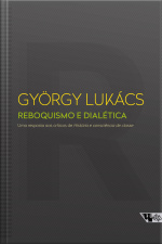Reboquismo E Dialética: Uma Resposta Aos Críticos De História E Consciência De Classe