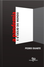 A Pandemia E O Exílio Do Mundo