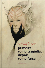 Primeiro Como Tragédia, Depois Como Farsa