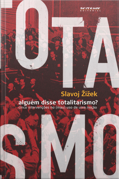 Alguém Disse Totalitarismo?: Cinco Intervenções No (mau)uso De Uma Noção