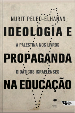 Ideologia E Propaganda Na Educação: A Palestina Nos Livros Didáticos Israelenses