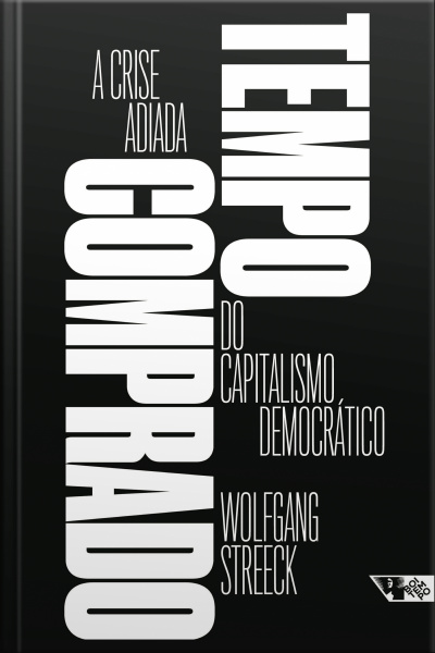 Tempo Comprado: A Crise Adiada Do Capitalismo Democrático