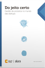Do Jeito Certo: Gestão De Produtos No Mundo Das Startups