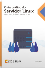 Guia Prático Do Servidor Linux: Administração Linux Para Iniciantes