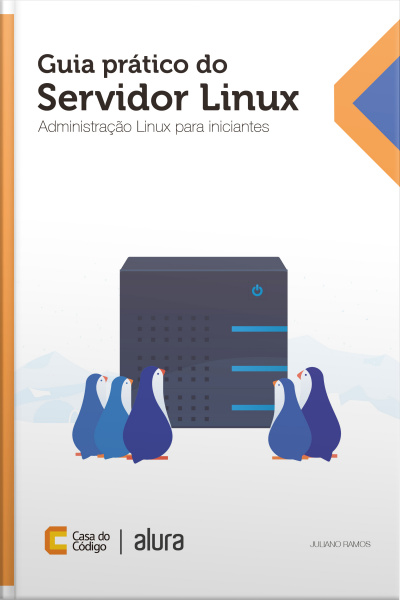 Guia Prático Do Servidor Linux: Administração Linux Para Iniciantes