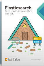 Elasticsearch: Consumindo Dados Real-time Com Elk