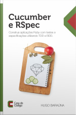 Cucumber E Rspec: Construa Aplicações Ruby Com Testes E Especificações