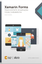 Xamarin Forms: Desenvolvimento De Aplicações Móveis Multiplataforma