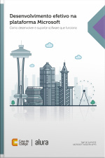 Desenvolvimento Efetivo Na Plataforma Microsoft: Como Desenvolver E Suportar Software Que Funciona