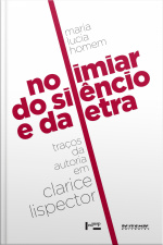 No Limiar Do Silêncio E Da Letra: Traços Da Autoria Em Clarice Lispector