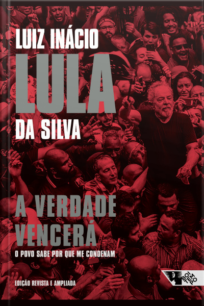 A Verdade Vencerá (2ª Edição): O Povo Quer Saber Por Que Me Condenam