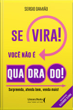 Se Vira! Você Não É Quadrado!