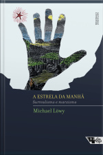 A Estrela Da Manhã: Marxismo E Surrealismo