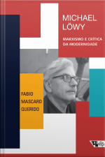 Michael Löwy: Marxismo E Crítica Da Modernidade