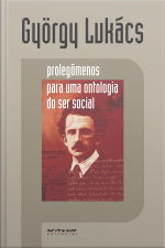 Prolegômenos Para Uma Ontologia Do Ser Social: Questões De Princípios Para Uma Ontologia Hoje Tornada Possível
