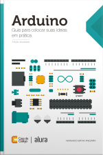 Arduino: Guia Para Colocar Suas Ideias Em Prática
