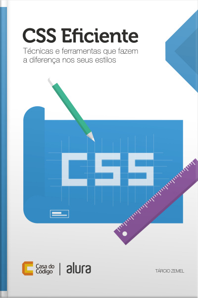 Css Eficiente: Técnicas E Ferramentas Que Fazem A Diferença Nos Seus Estilos