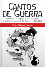 Cantos De Guerra: Cantadores Negros E As Disputas Em Torno Do Gênero Do Marco (1870-1930)