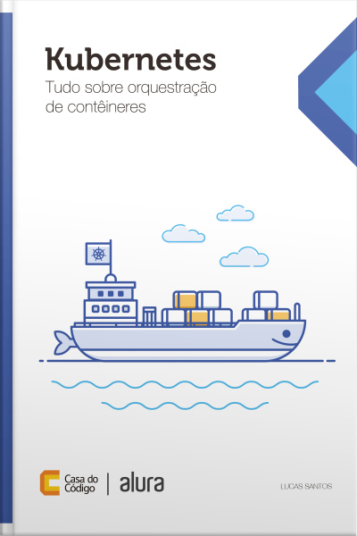 Kubernetes: Tudo Sobre Orquestração De Contêineres