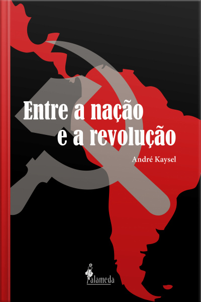 Entre A Nação E A Revolução: Marxismo E Nacionalismo No Peru E No Brasil (1928-1964)