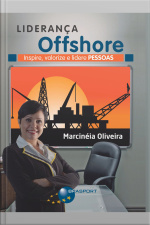 Liderança Offshore: Inspire, Valorize E Lidere Pessoas
