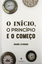 O Início, O Princípio E O Começo