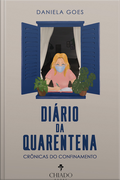 Diário Da Quarentena - Crônicas Do Confinamento