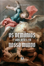 Os Demônios E Suas Ações Em Nosso Mundo