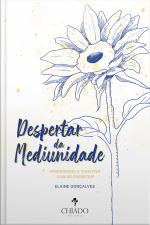 Despertar Da Mediunidade: - Aprendendo A Conviver Com Os Espíritos