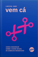 Vem Cá: Vamos Conversar Sobre A Saúde Sexual De Lésbicas E Bissexuais