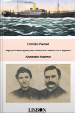 Família Pierret: Migração Luxemburguesa Para O Brasil E Sua Conexão Com A Argentina