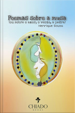 Poemas Sobre A Musa (ou Sobre O Amor, O Vento, A Pedra)