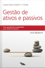Gestão De Ativos E Passivos: Uma Perspectiva Pragmática Para Alm Em Bancos