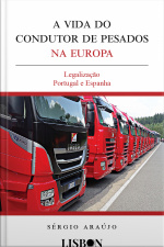 A Vida Do Condutor De Pesados Na Europa: Legalização Portugal E Espanha
